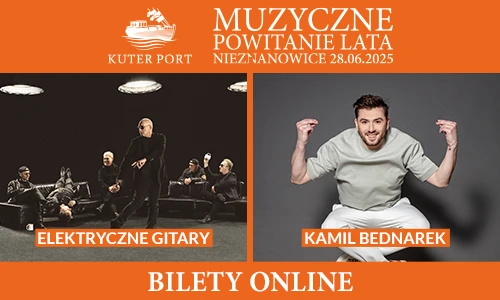 Kuter Port - Muzyczne Powitanie Lata 2025 - wystąpią Elektryczne Gitary i Kamil Bednarek