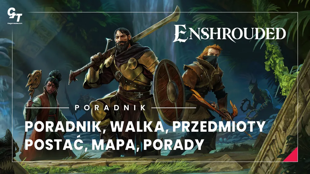 Enshrouded - poradnik, walka, przedmioty, postać, mapa, porady