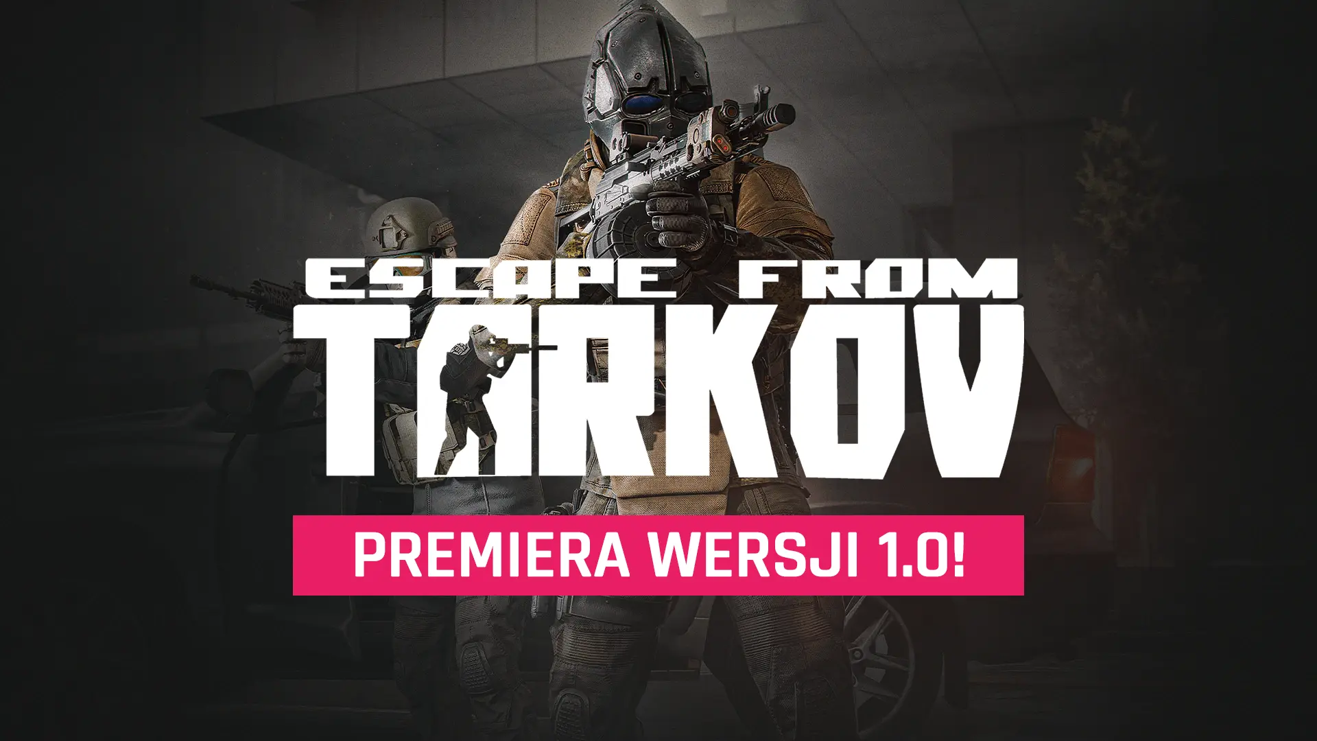 Escape From Tarkov 1.0 z datą premiery. Koniec bety po ośmiu latach