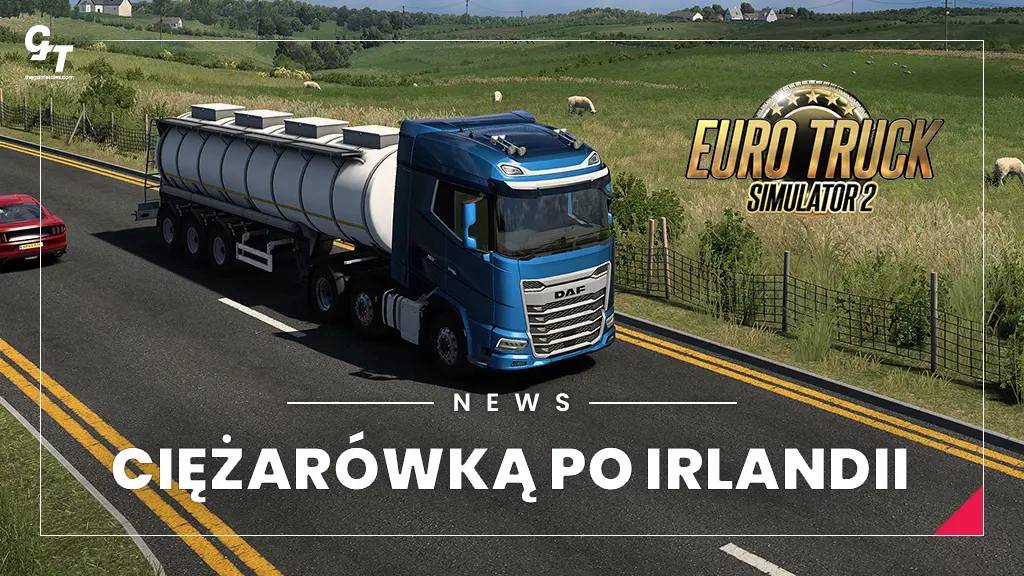 Euro Truck Simulator 2 Irlandia – nowy dodatek zapowiedziany