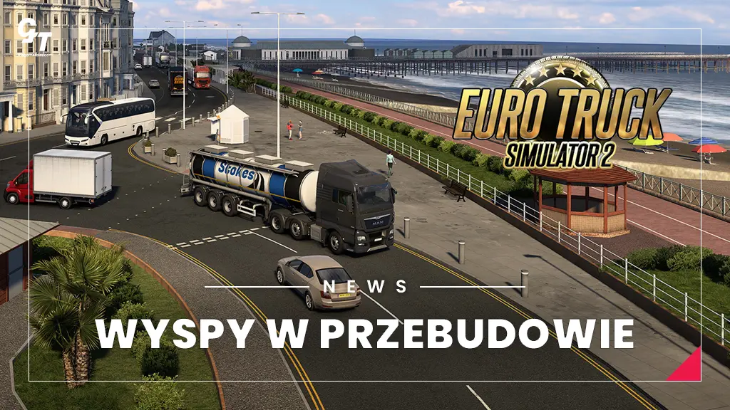 Euro Truck Simulator 2: Wielka Brytania w przebudowie