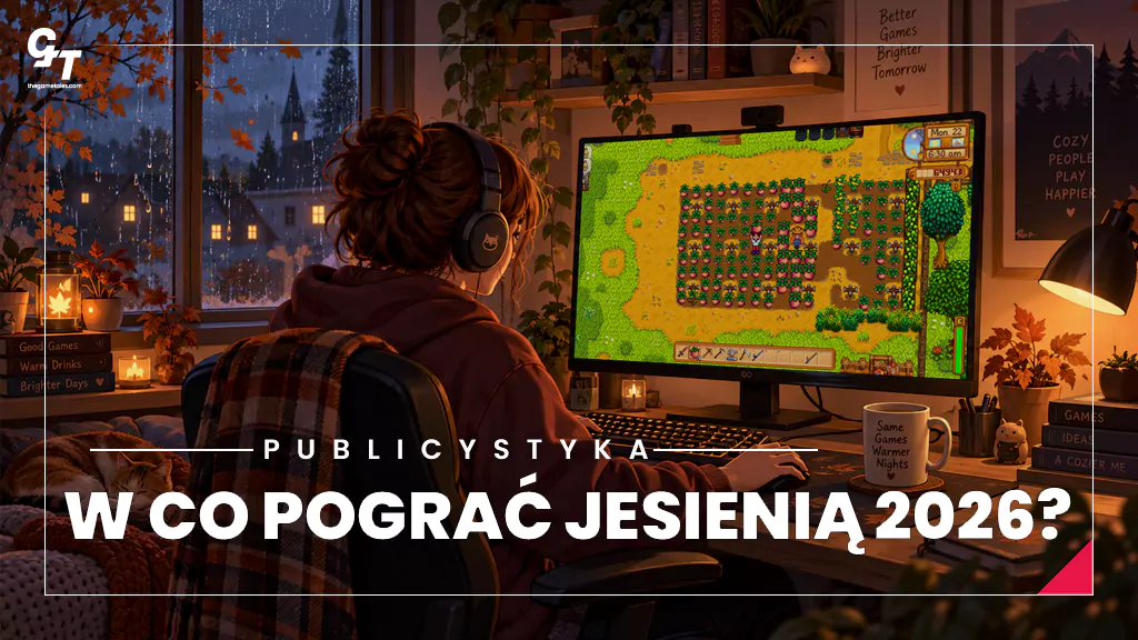 W co grać jesienią 2026? Gry na godzinę, cały weekend i wieczór ze znajomymi