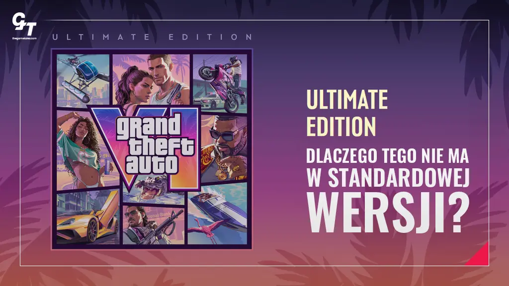 GTA 6 Ultimate Edition budzi kontrowersje. Gracze pytają: „Dlaczego tego nie ma w standardowej wersji?”