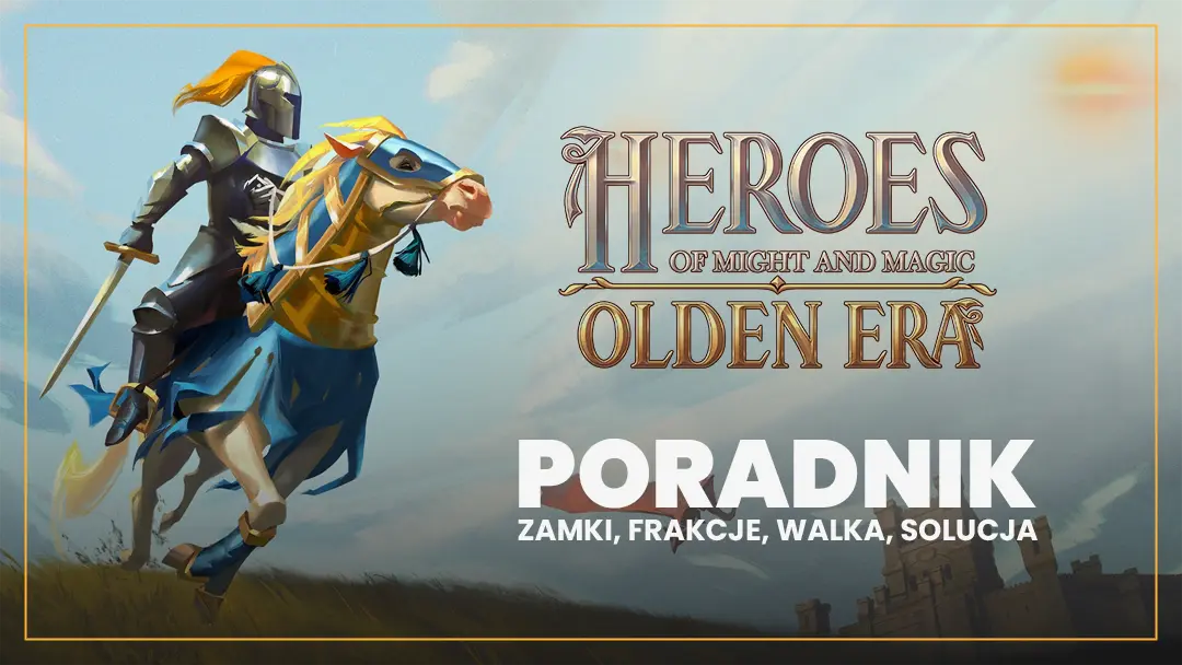 Heroes Olden Era – poradnik, zamki, jednostki, walka, rozwój bohaterów, porady na start