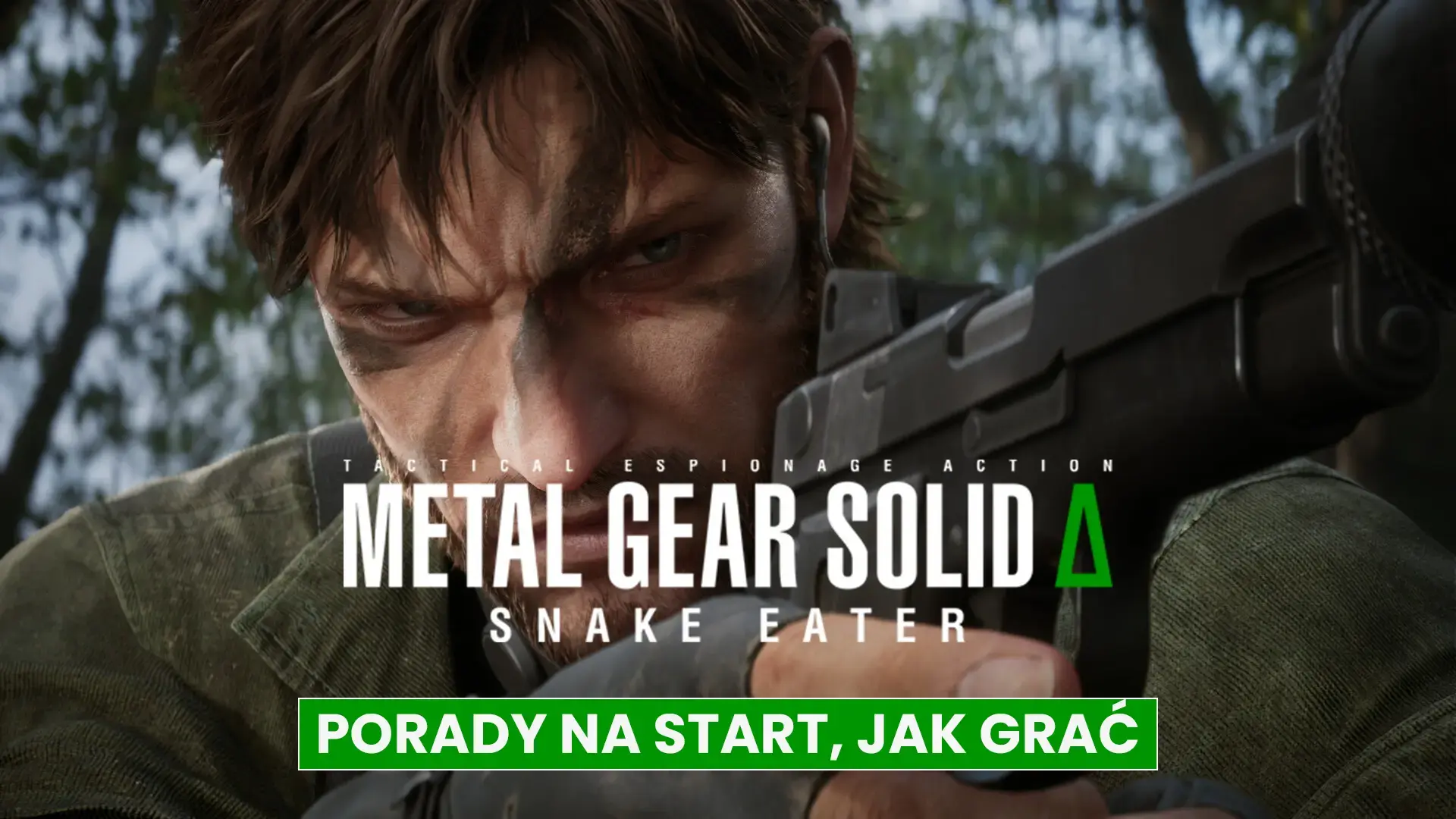 Metal Gear Solid Delta: Snake Eater – porady na start, jak grać