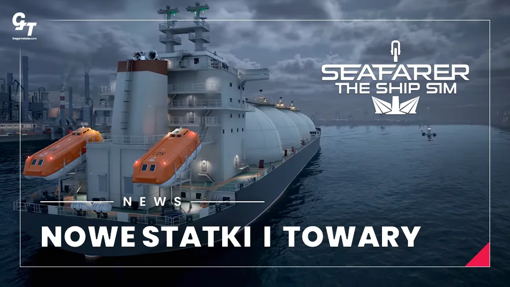 Seafarer: The Ship Sim z wielką aktualizacją LNG & Bulk Update