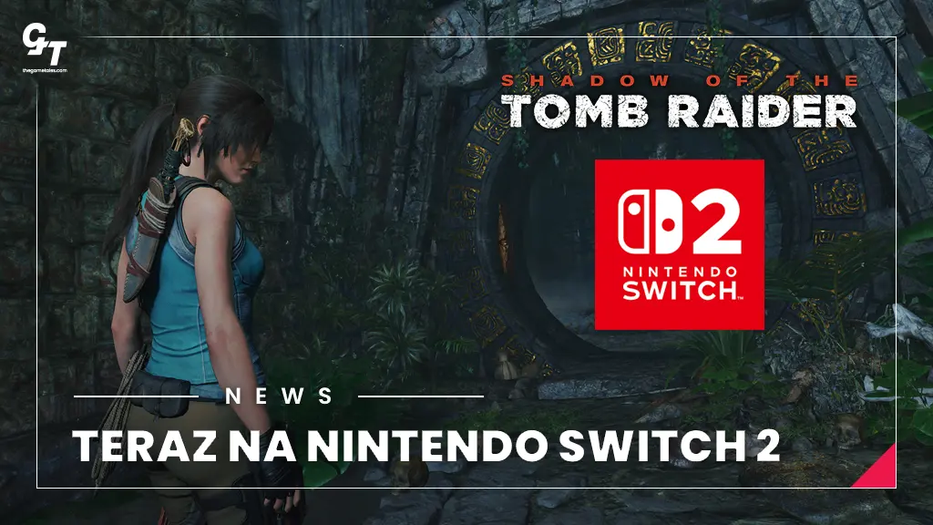 Shadow of the Tomb Raider – niespodziewanie debiutuje na Nintendo Switch 2