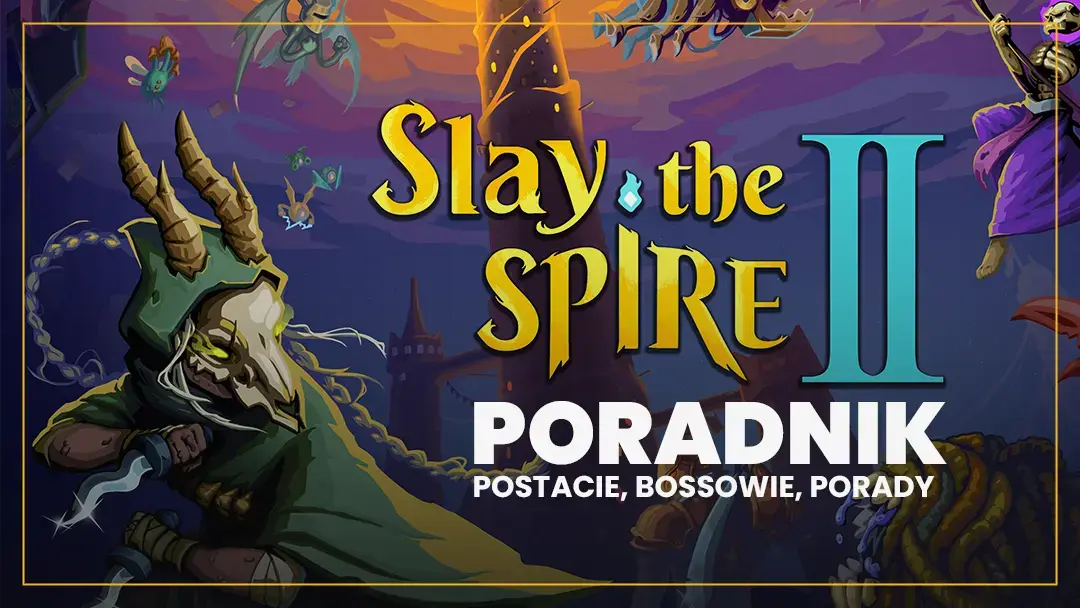Slay the Spire 2 – poradnik, postacie, bossowie, buildy i porady