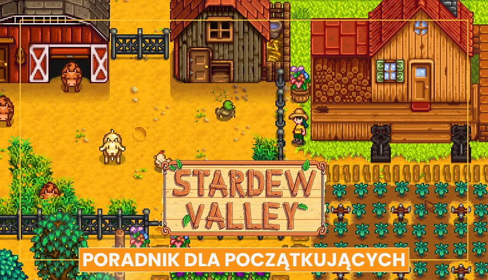 Stardew Valley: Poradnik dla początkujących