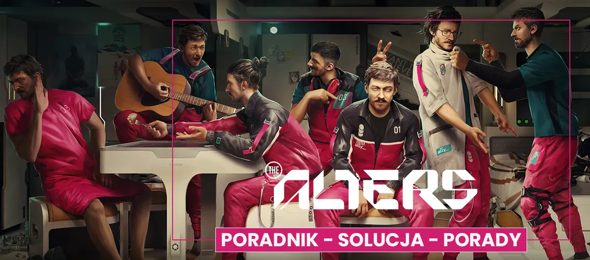 The Alters – poradnik – solucja – porady