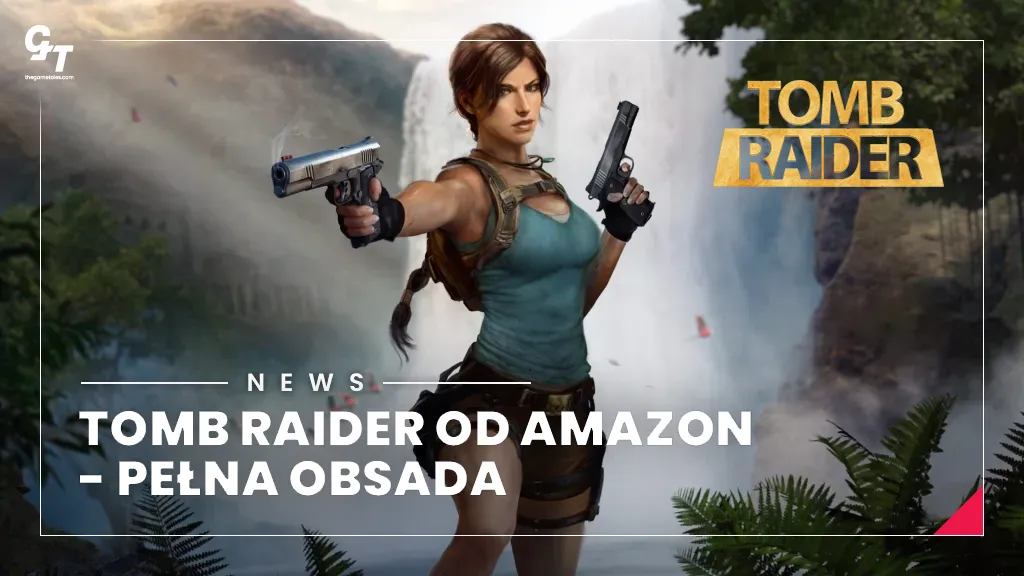 Tomb Raider serial, Amazon pokazuje pełną obsadę. Sigourney Weaver i Jason Isaacs dołączają do projektu