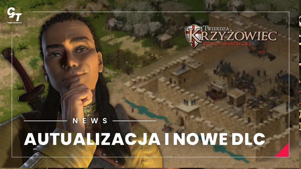 Twierdza: Krzyżowiec – Edycja Ostateczna z dużą darmową aktualizacją i nowym DLC