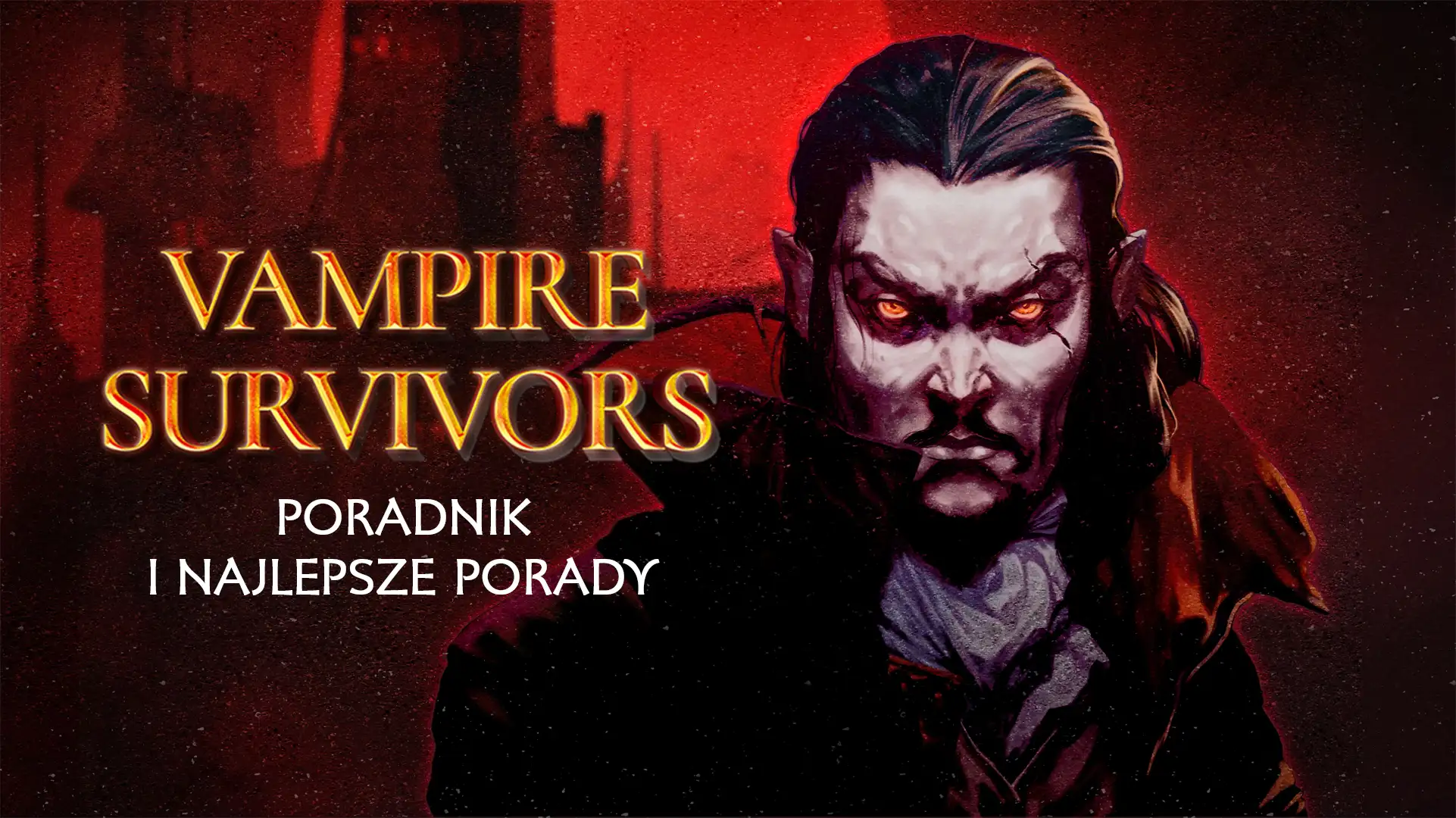 Vampire Survivors – poradnik i najlepsze porady